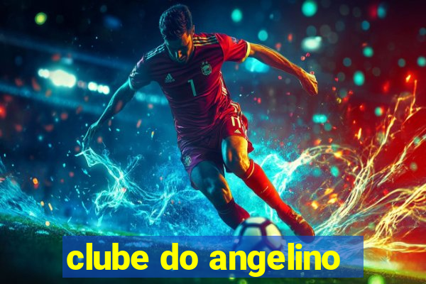 clube do angelino