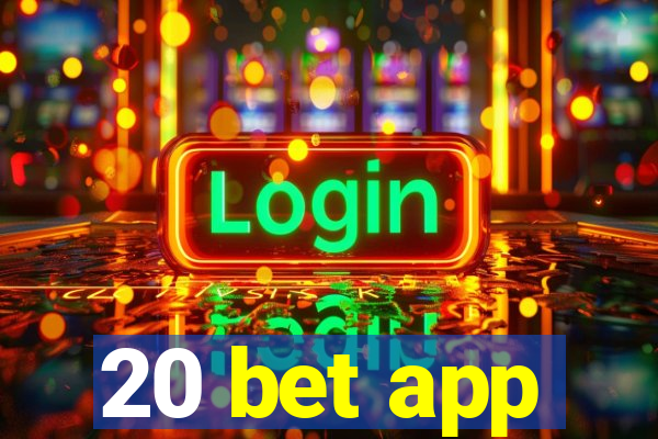 20 bet app