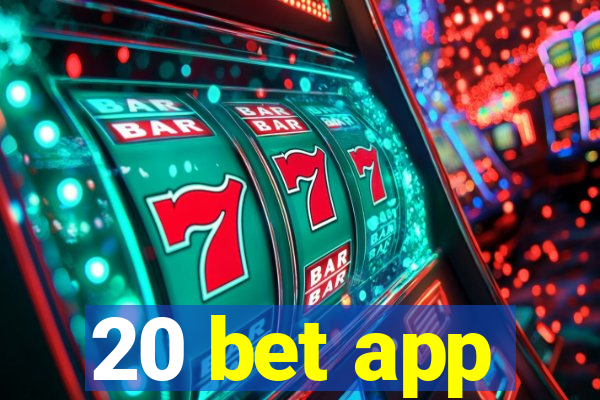 20 bet app