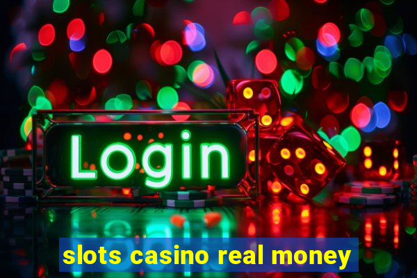 slots casino real money