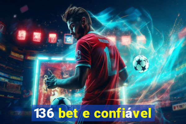 136 bet e confiável