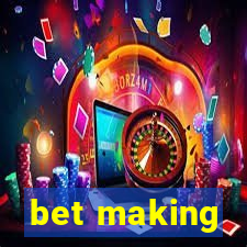 bet making