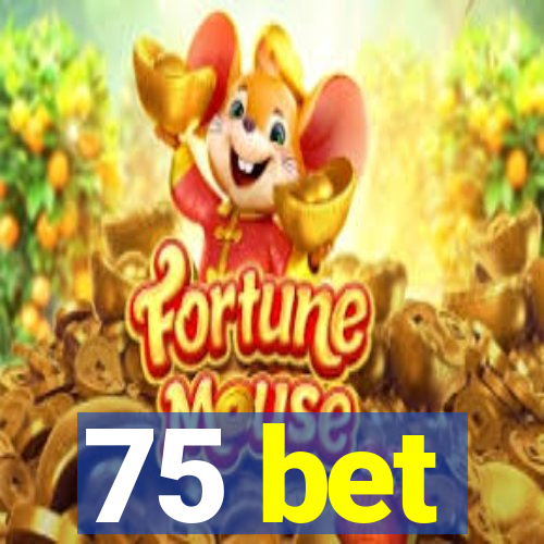 75 bet