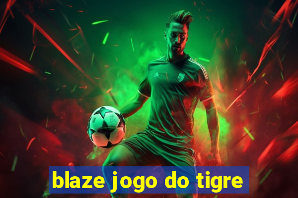 blaze jogo do tigre