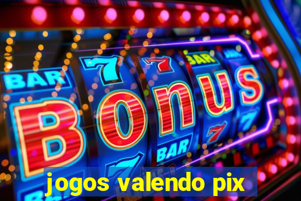 jogos valendo pix