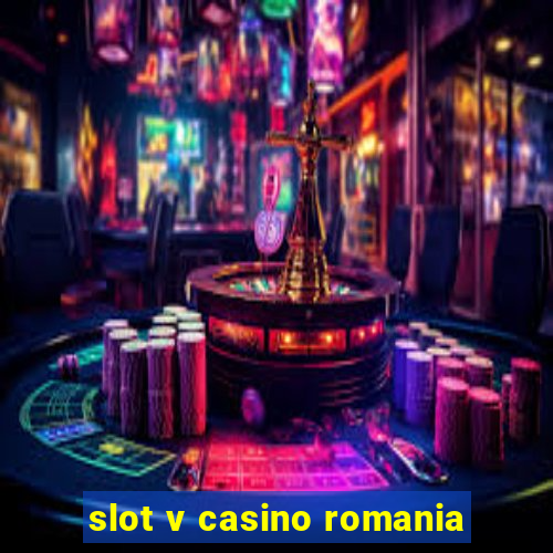 slot v casino romania