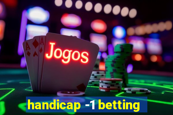 handicap -1 betting