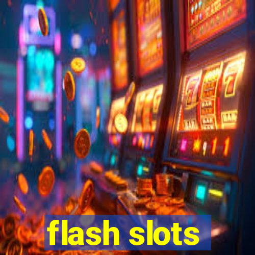 flash slots