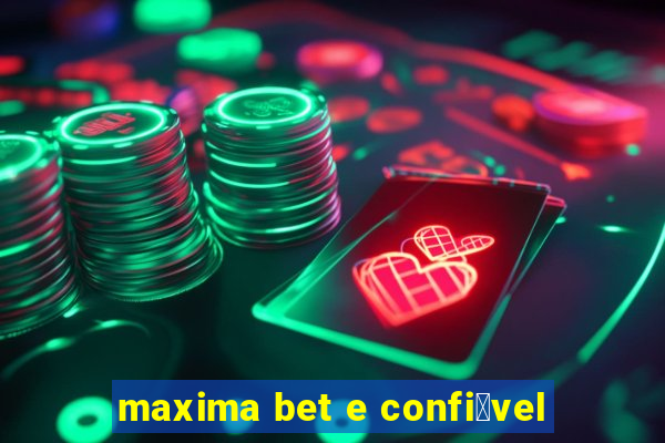 maxima bet e confi谩vel