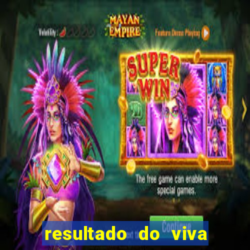 resultado do viva sorte de hoje, domingo