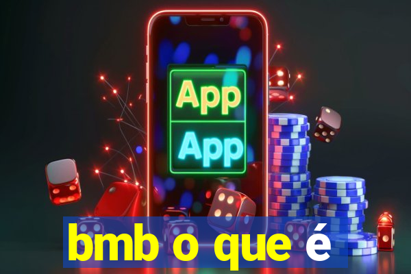 bmb o que é