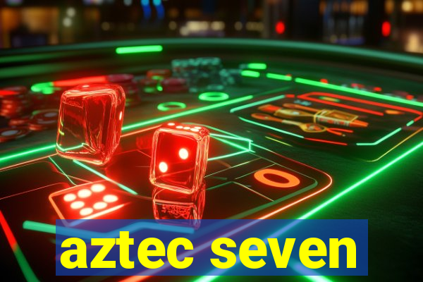 aztec seven