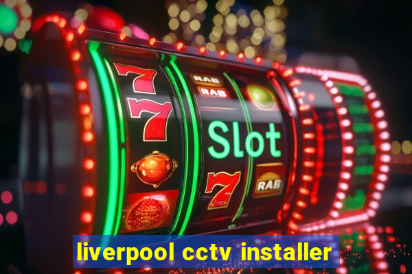 liverpool cctv installer