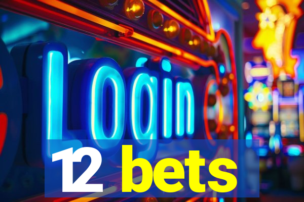 12 bets