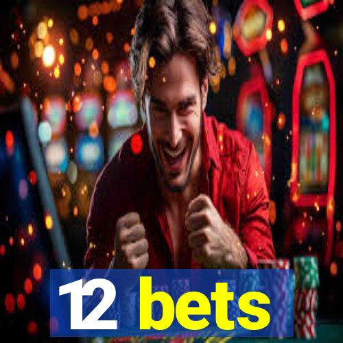 12 bets