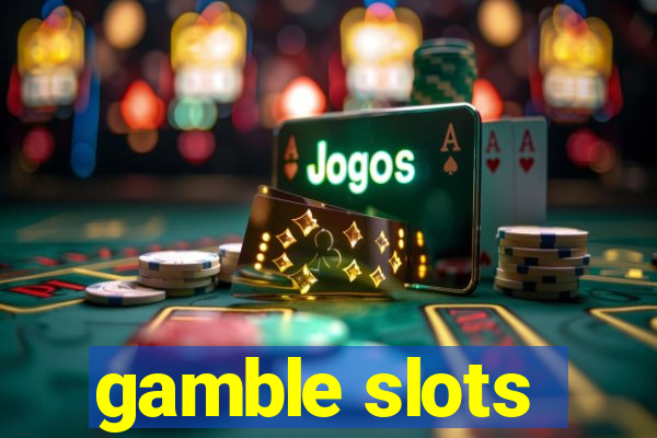 gamble slots