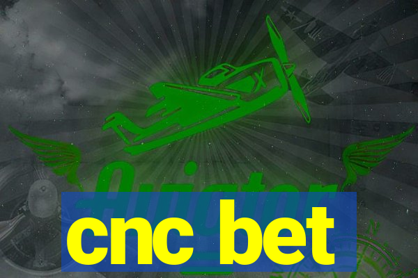 cnc bet