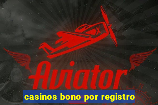 casinos bono por registro