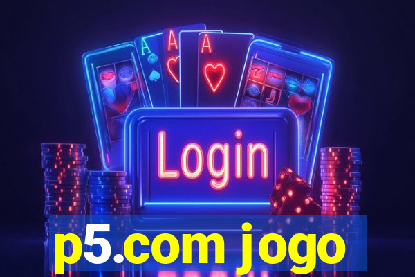 p5.com jogo