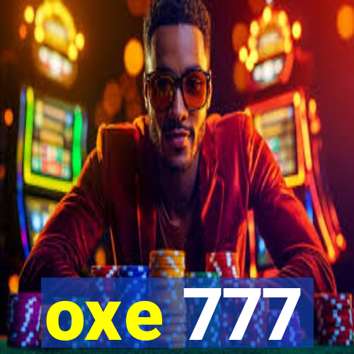 oxe 777