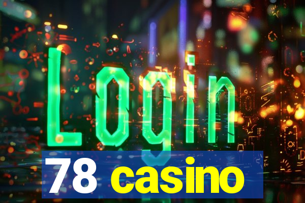 78 casino