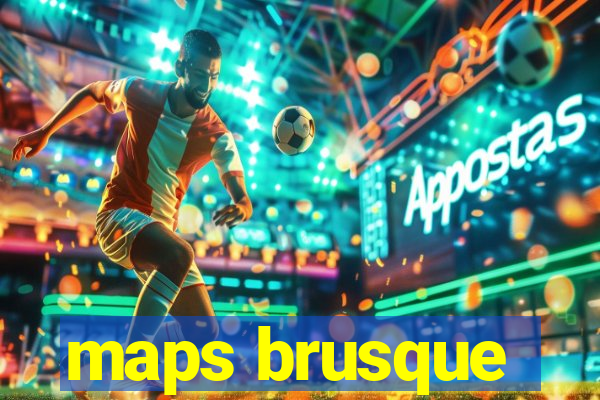 maps brusque