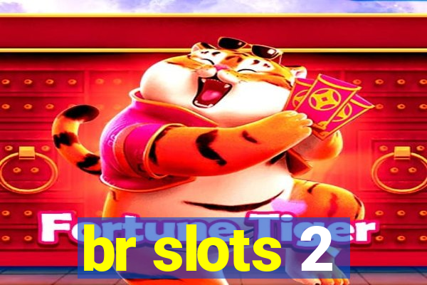 br slots 2