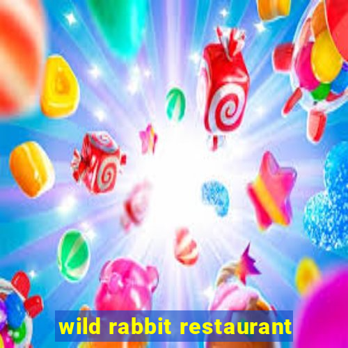 wild rabbit restaurant