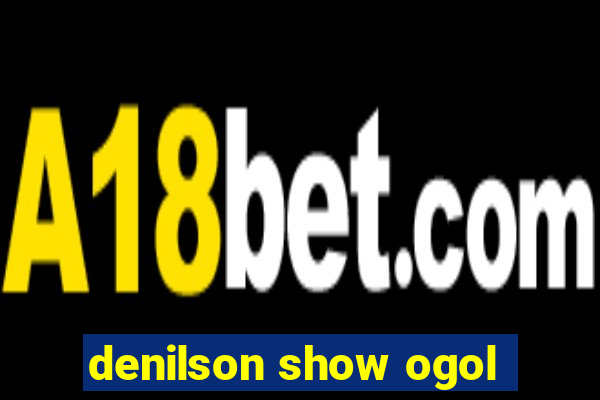 denilson show ogol