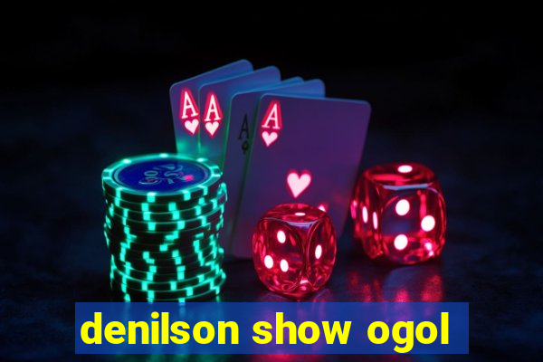 denilson show ogol