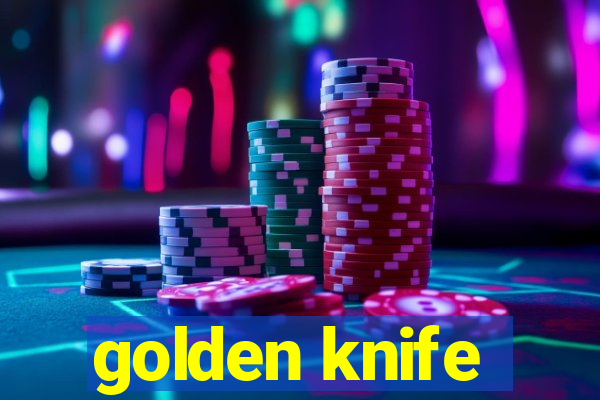 golden knife