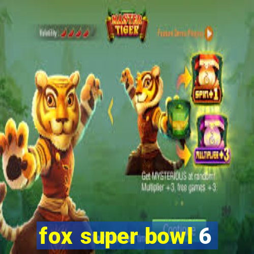 fox super bowl 6