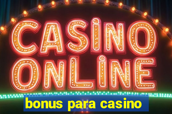 bonus para casino