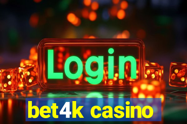 bet4k casino