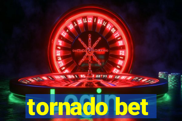 tornado bet