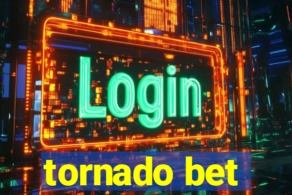 tornado bet