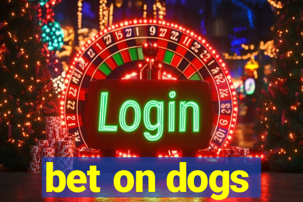 bet on dogs