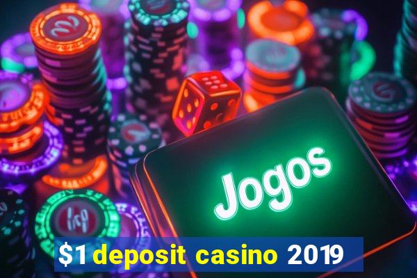 $1 deposit casino 2019