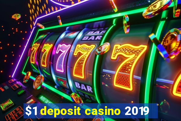 $1 deposit casino 2019