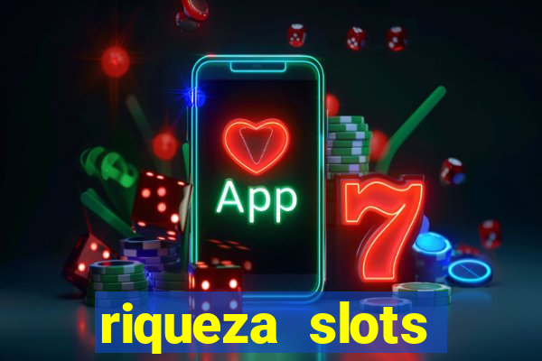 riqueza slots dinheiro real