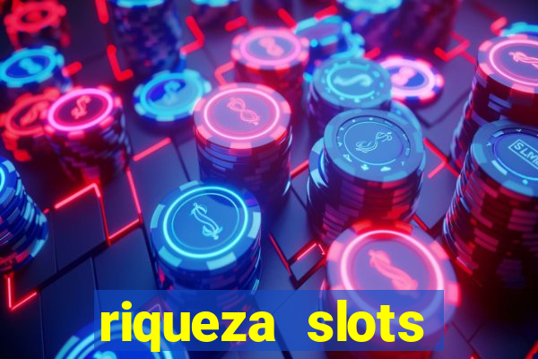 riqueza slots dinheiro real