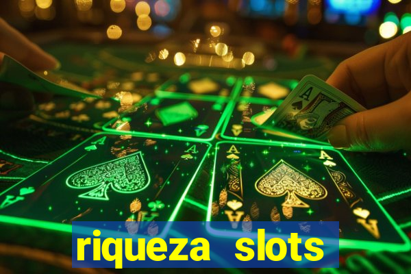 riqueza slots dinheiro real