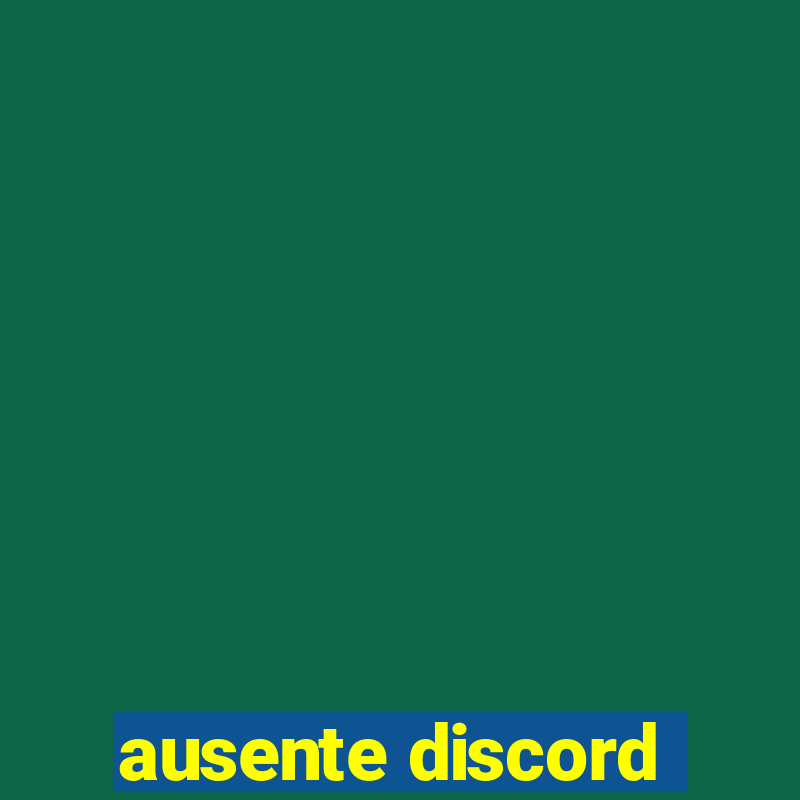 ausente discord