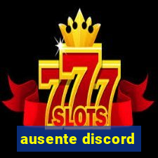 ausente discord