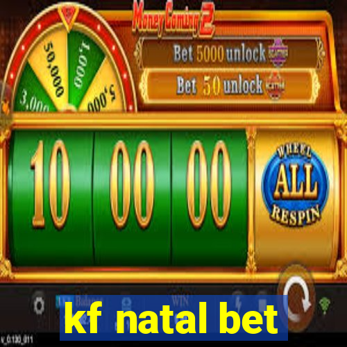 kf natal bet