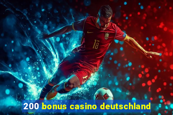 200 bonus casino deutschland