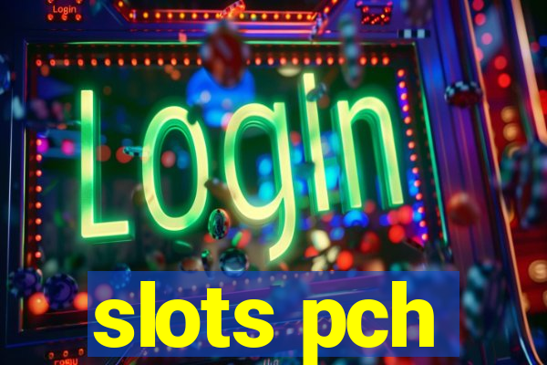 slots pch