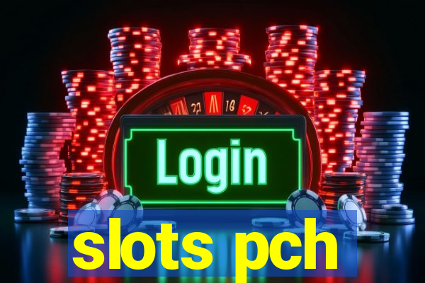 slots pch