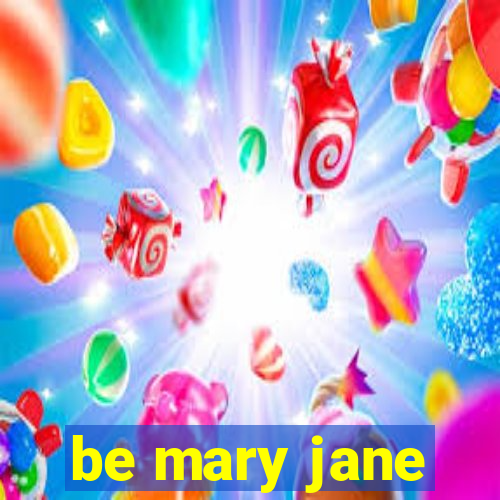 be mary jane