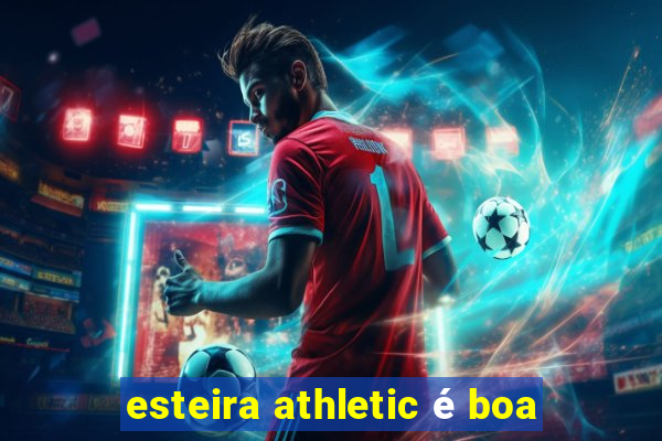 esteira athletic é boa